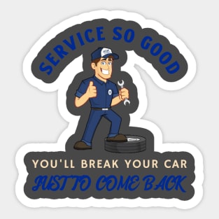 Service So Good You'll Break Your Car Mechanic Sticker